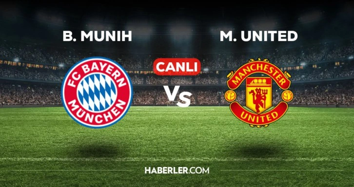 Bayern Münih - Manchester United maçı CANLI izle! Bayern Münih - Manchester United maçı canlı yayın