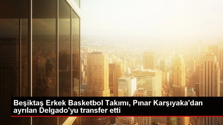 Beşiktaş Erkek Basketbol Takımı, Angel Delgado'yu kadrosuna kattı