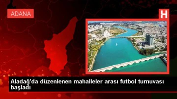 Adana'da Mahalleler Arası Futbol Turnuvası Başladı