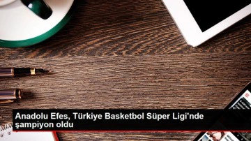 Anadolu Efes, Türkiye Basketbol Süper Ligi'nde şampiyon oldu
