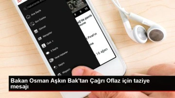 Bakan Osman Aşkın Bak'tan Çağrı Oflaz için taziye mesajı