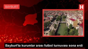 Bayburt'ta Kurumlar Arası Futbol Turnuvası Sona Erdi