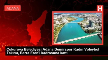 Çukurova Belediyesi Adana Demirspor Kadın Voleybol Takımı, Berra Eren'i kadrosuna kattı