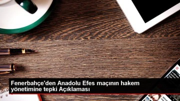 Fenerbahçe, Anadolu Efes maçının hakemlerini eleştirdi