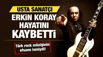 Türk rock müziğinin efsane isimlerinden Erkin Koray hayatını kaybetti